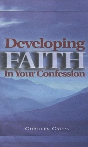 Developing Faith In Your Confession | Charles Capps