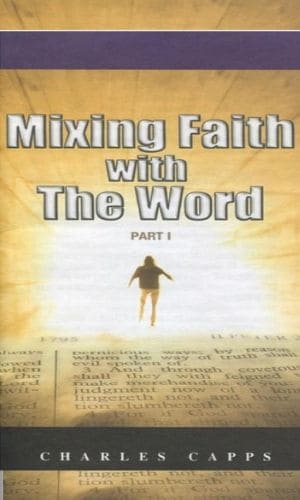 Mixing Faith With The Word | Charles Capps
